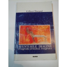AVENTURILE IMAGINII - Gilbert Durand